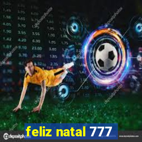 feliz natal 777